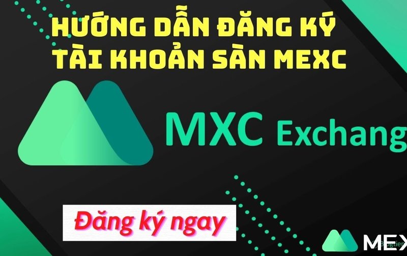 Hướng dẫn Mở tài khoản, giao dịch sàn MEXC từ A-Z mới nhất 2022