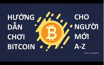 Hướng dẫn đầu tư Tiền điện tử Bitcoin/Altcoins cho người mới bắt đầu